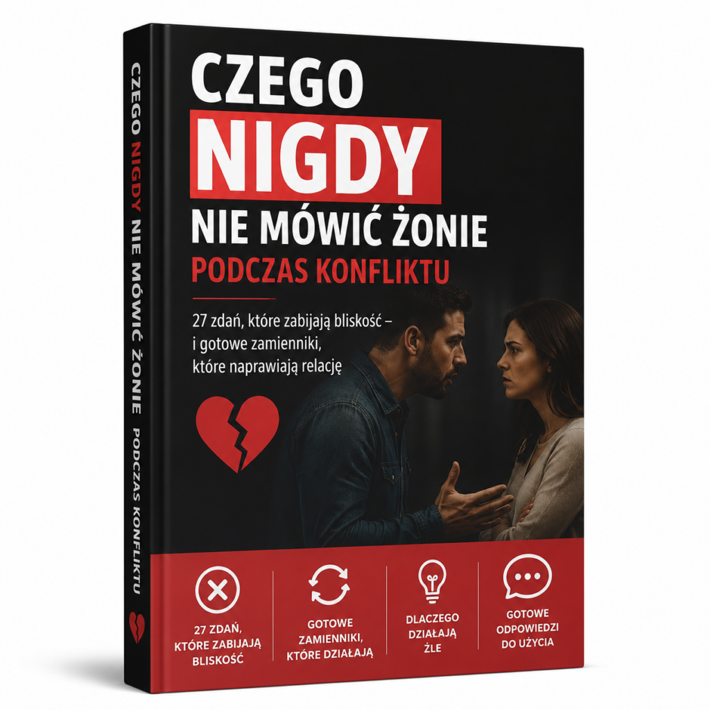 Czego NIGDY nie mówić żonie podczas konfliktu