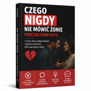Czego NIGDY nie mówić żonie podczas konfliktu